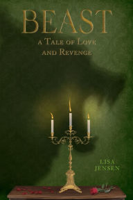 Title: Beast: A Tale of Love and Revenge, Author: Lisa Jensen