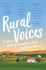 Title: Rural Voices: 15 Authors Challenge Assumptions About Small-Town America, Author: Nora Shalaway Carpenter