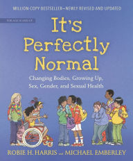 It's Perfectly Normal: Changing Bodies, Growing Up, Sex, Gender, and Sexual Health