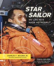 Title: Star Sailor: My Life as a NASA Astronaut, Author: CHARLES F. BOLDEN Jr.