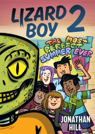 Title: Lizard Boy 2: The Most Perfect Summer Ever, Author: Jonathan Hill