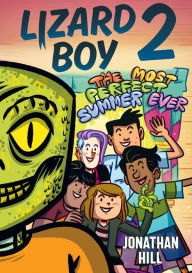 Title: Lizard Boy 2: The Most Perfect Summer Ever, Author: Jonathan Hill