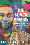 Alternative view 1 of The Black Friend: On Being a Better White Person