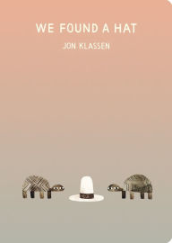 Title: We Found a Hat, Author: Jon Klassen