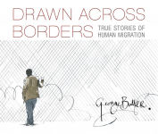 Alternative view 1 of Drawn Across Borders: True Stories of Human Migration
