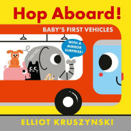 Title: Hop Aboard! Baby's First Vehicles, Author: Elliot Kruszynski