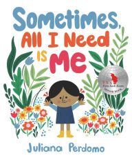 Title: Sometimes, All I Need Is Me, Author: Juliana Perdomo