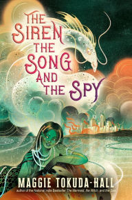 Free itunes audiobooks download The Siren, the Song, and the Spy by Maggie Tokuda-Hall (English literature)  9781536218053