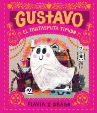 Title: Gustavo, el fantasmita tímido / Gustavo, the Shy Ghost, Author: Flavia Z. Drago