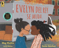 Title: Evelyn Del Rey se muda / Evelyn Del Rey Is Moving Away, Author: Meg Medina