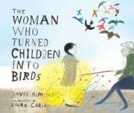 Title: The Woman Who Turned Children into Birds, Author: David Almond