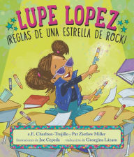 Title: Lupe Lopez: ¡Reglas de una estrella de rock!, Author: e.E. Charlton-Trujillo