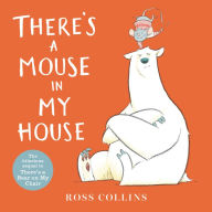 Title: There's a Mouse in My House, Author: Ross Collins