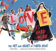 Title: Love Is Hard Work: The Art and Heart of Corita Kent, Author: Dan Paley