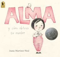 Title: Alma y cómo obtuvo su nombre, Author: Juana Martinez-Neal