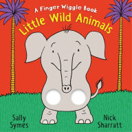 Title: Little Wild Animals: A Finger Wiggle Book, Author: Sally Symes