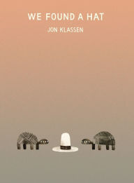 Title: We Found a Hat, Author: Jon Klassen