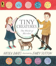 Title: Tiny Creatures: The World of Microbes, Author: Nicola Davies