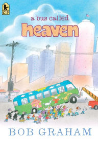 Title: A Bus Called Heaven, Author: Bob Graham