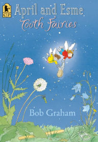Title: April and Esme, Tooth Fairies, Author: Bob Graham