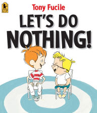 Title: Let's Do Nothing!, Author: Tony Fucile