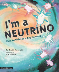 eBooks best sellers I'm a Neutrino: Tiny Particles in a Big Universe 9781536222074