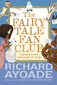 Download ebook format zip The Fairy Tale Fan Club: Legendary Letters collected by C.C. Cecily by Richard Ayoade, David Roberts MOBI PDF DJVU 9781536222173