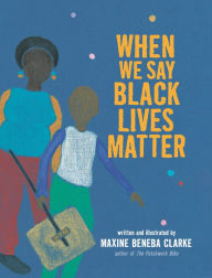 Title: When We Say Black Lives Matter, Author: Maxine Beneba Clarke