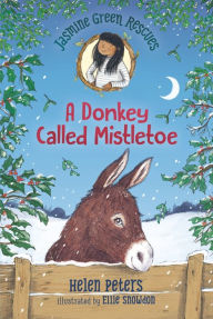 Title: Jasmine Green Rescues: A Donkey Called Mistletoe, Author: Helen Peters