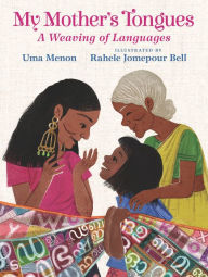 Ebook rapidshare free download My Mother's Tongues: A Weaving of Languages (English literature) by Uma Menon, Rahele Jomepour Bell 