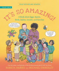 Title: It's So Amazing!: A Book about Eggs, Sperm, Birth, Babies, Gender, and Families, Author: Robie H. Harris