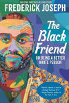 Alternative view 1 of The Black Friend: On Being a Better White Person