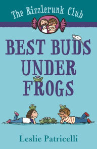 Title: Best Buds Under Frogs (The Rizzlerunk Club #1), Author: Leslie Patricelli