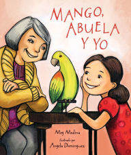 Title: Mango, Abuela y yo / Mango, Abuela, and Me, Author: Meg Medina