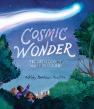 Title: Cosmic Wonder: Halley's Comet and Humankind, Author: Ashley Benham-Yazdani