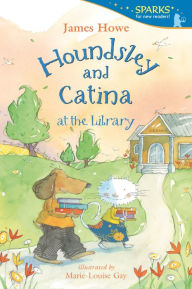 Download ebooks from google to kindle Houndsley and Catina at the Library 9781536223590 (English Edition) iBook PDB by James Howe, Marie-Louise Gay