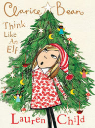 Electronic textbooks download Clarice Bean, Think Like an Elf 9781536223651 by Lauren Child, Lauren Child DJVU PDB