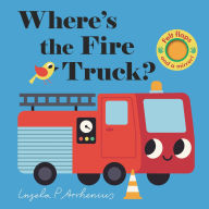 Title: Where's the Fire Truck?: (An Interactive, Sensory Lift-the-Flap Book with Felt Flaps and a Mirror for Babies & Toddlers. Friendly Vehicles Include a Police Car, Ambulance, & Helicopter), Author: Ingela P. Arrhenius