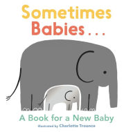 Title: Sometimes Babies...: A Book for a New Baby, Author: Charlotte Trounce