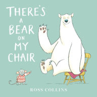 Title: There's a Bear on My Chair, Author: Ross Collins