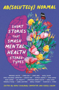 Ab(solutely) Normal: Short Stories That Smash Mental Health Stereotypes