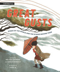 Title: Great Gusts: Winds of the World and the Science Behind Them, Author: Melanie Crowder