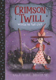 Title: Crimson Twill: Witch in the City, Author: Kallie George