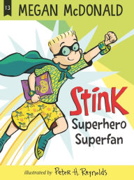 Title: Stink: Superhero Superfan (Stink Series #13), Author: Megan McDonald