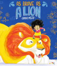 Title: As Brave as a Lion, Author: Erika Meza