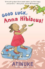 Title: Good Luck, Anna Hibiscus!, Author: Atinuke