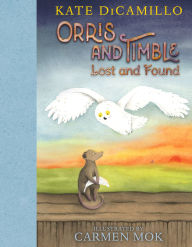 Title: Orris and Timble: Lost and Found: (A Sweet and Funny Early Chapter Book About Friendship, Trust, and Finding Your Way - For Kids Ages 5-8 in Grades K-3), Author: Kate DiCamillo