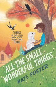 Title: All the Small Wonderful Things, Author: Kate Foster