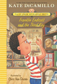 Title: Franklin Endicott and the Third Key (Tales from Deckawoo Drive Series #6), Author: Kate DiCamillo