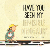 Title: Have You Seen My Invisible Dinosaur?, Author: Helen Yoon